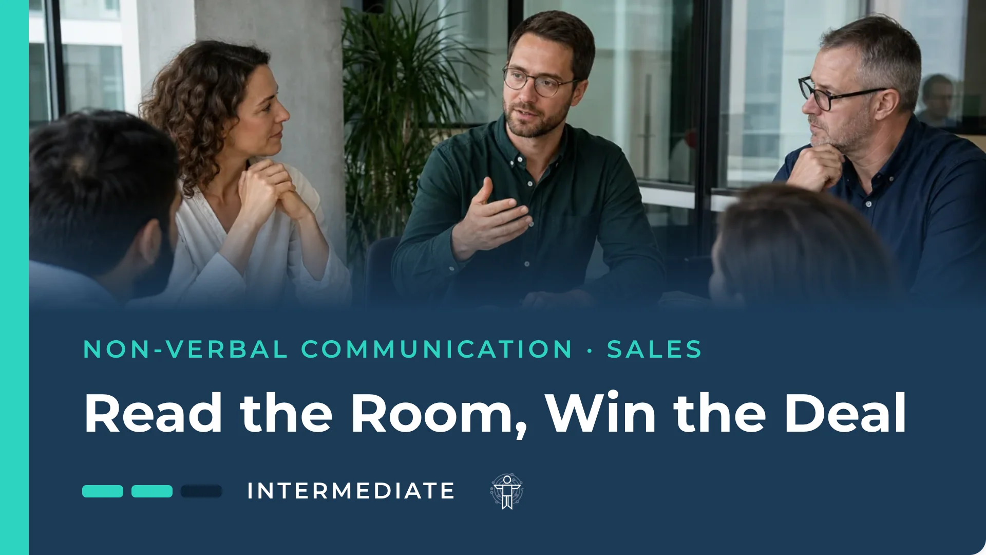 Read the Room, Win the Deal — body language course at BodyLytics